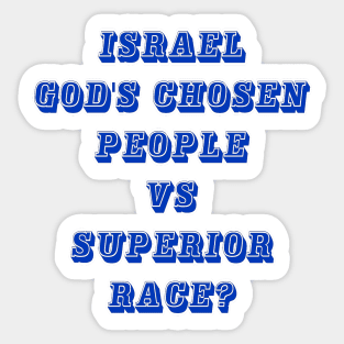 Israel God's Chosen People vs Superior Race? - Front Sticker